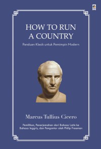 How To Run A Cauntry  Panduan Klasik untuk Pemimpin Modern