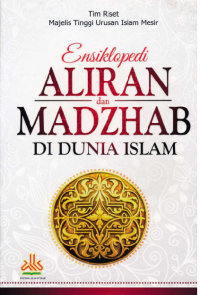 Ensiklopedi Aliran Dan Madzhab Di Dunia Islam