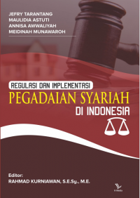 REGULASI DAN IMPLEMENTASI 
PEGADAIAN SYARIAH DI INDONESIA