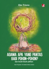 Agama Apa yang pantas Bagi Pohon-pohon ? dan kisah-Kisah Pilihan