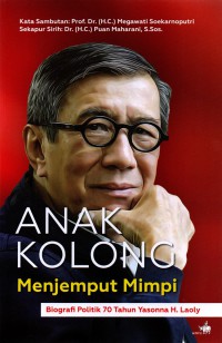 Anak kolong: menjemput mimpi : biografi politik 70 tahun Yasonna H. Laoly