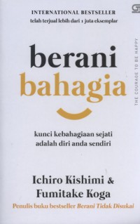 Berani Bahagia :  kunci kebahagian sejati adalah diri anda sendiri