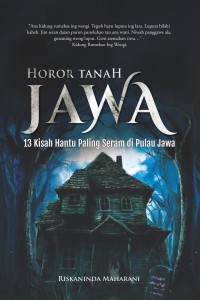 Horor Tanah Jawa 13 Kisah Hantu Paling Seram di Pulau Jawa