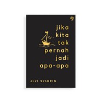 Jika Kita Tak Pernah Jadi Apa - Apa