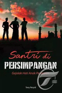 Santri di Persimpangan Gejolak Hati Anak Pesantren