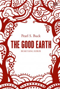 The Good  Earth  : Bumi  Yang Subur